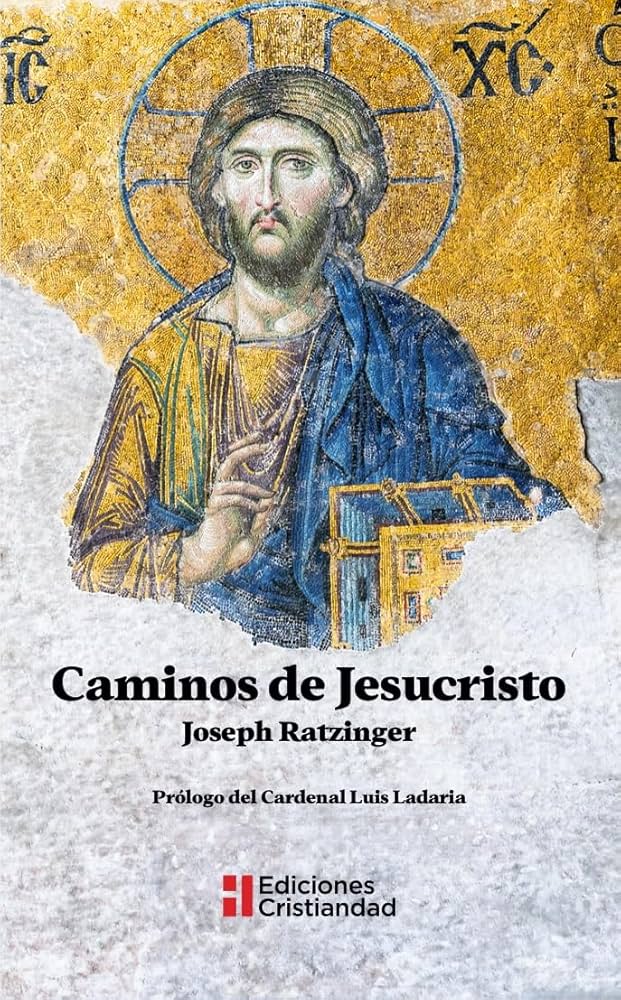 Caminos de Jesucristo Joseph Ratzinger