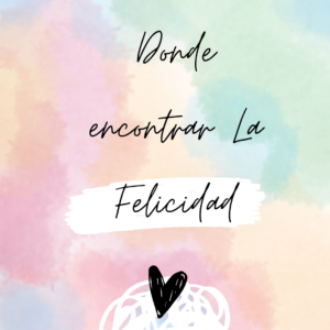 Donde Encontrar la Felicidad