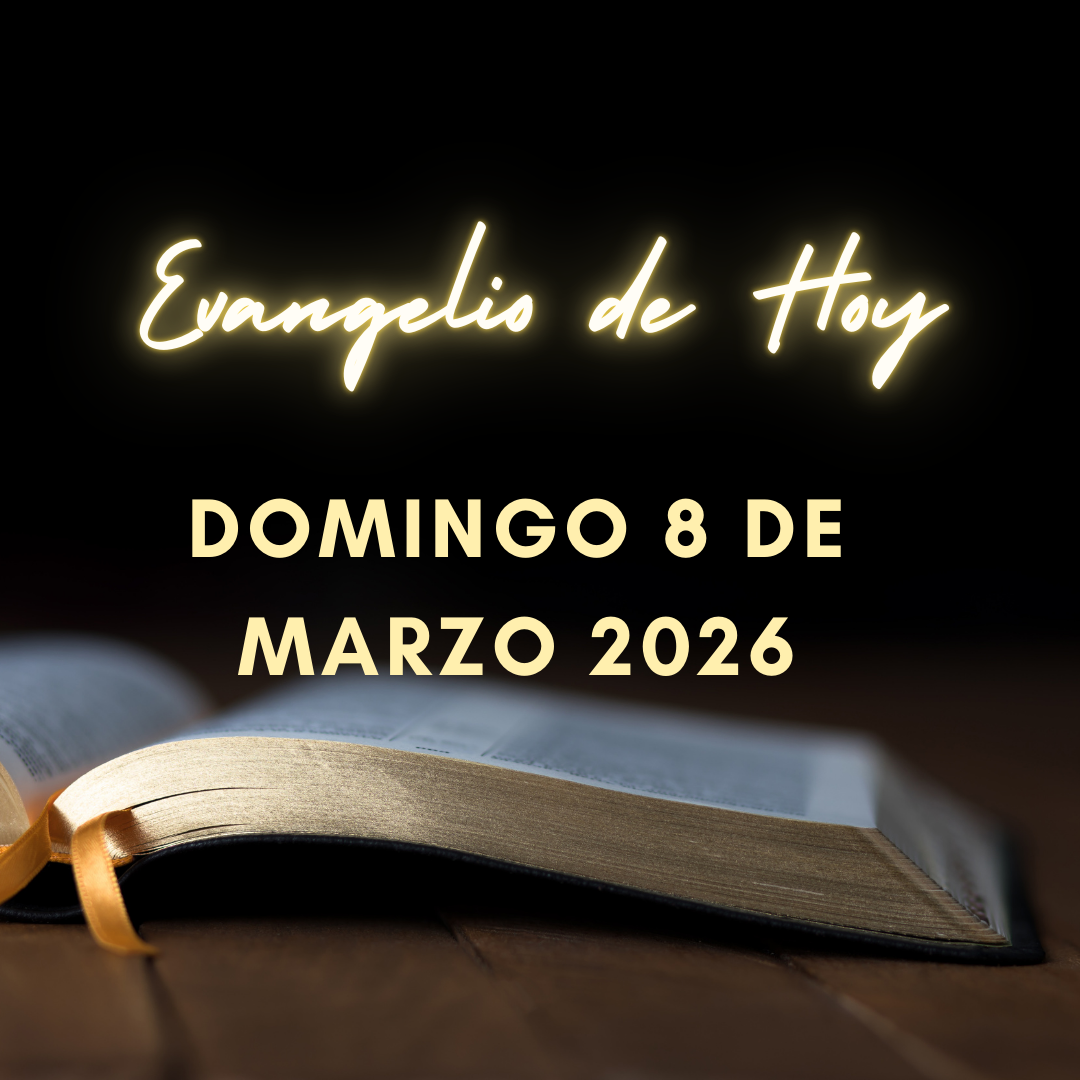 Evangelio de Hoy Domingo 8 de Marzo de 2026 y Lecturas de la Misa