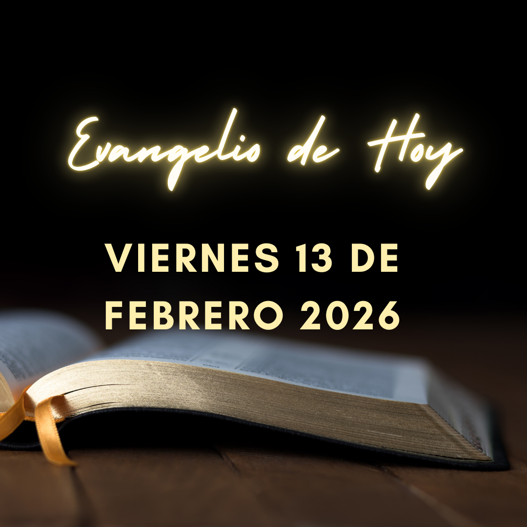 Evangelio de Hoy Viernes 13 de Febrero de 2026