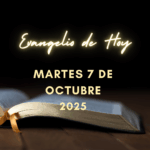 Lunes 6 de Octubre 2025 – Evangelio y Reflexión