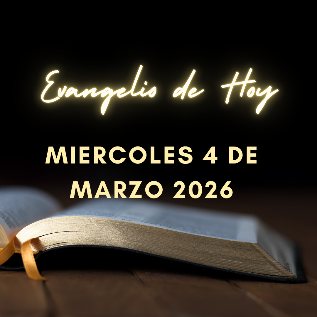Evangelio de Hoy Miercoles 4 de Marzo de 2026