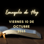 Sábado 11 de Octubre de 2025 – Evangelio y Reflexión