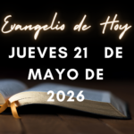 Viernes 22 de Mayo de 2026 – Evangelio de Hoy y Lecturas de la Misa