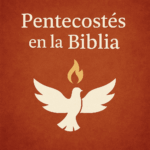 Pentecostes – Origen y Significado