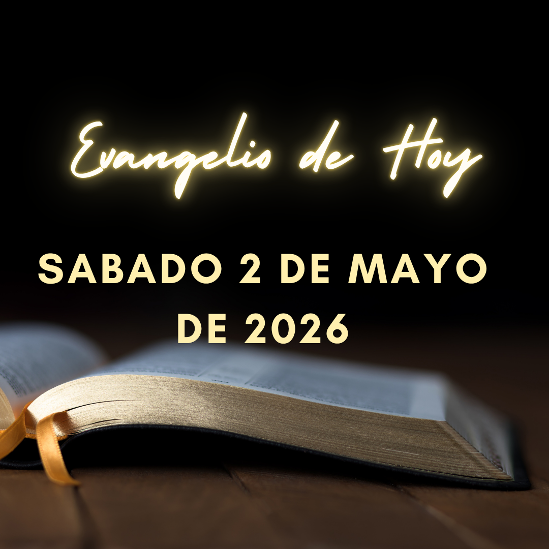 Evangelio de Hoy Sabado 2 de Mayo de 2026