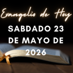 Viernes 22 de Mayo de 2026 – Evangelio de Hoy y Lecturas de la Misa