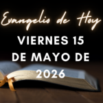 Jueves 14 de Mayo de 2026 – Evangelio de Hoy y Lecturas de la Misa